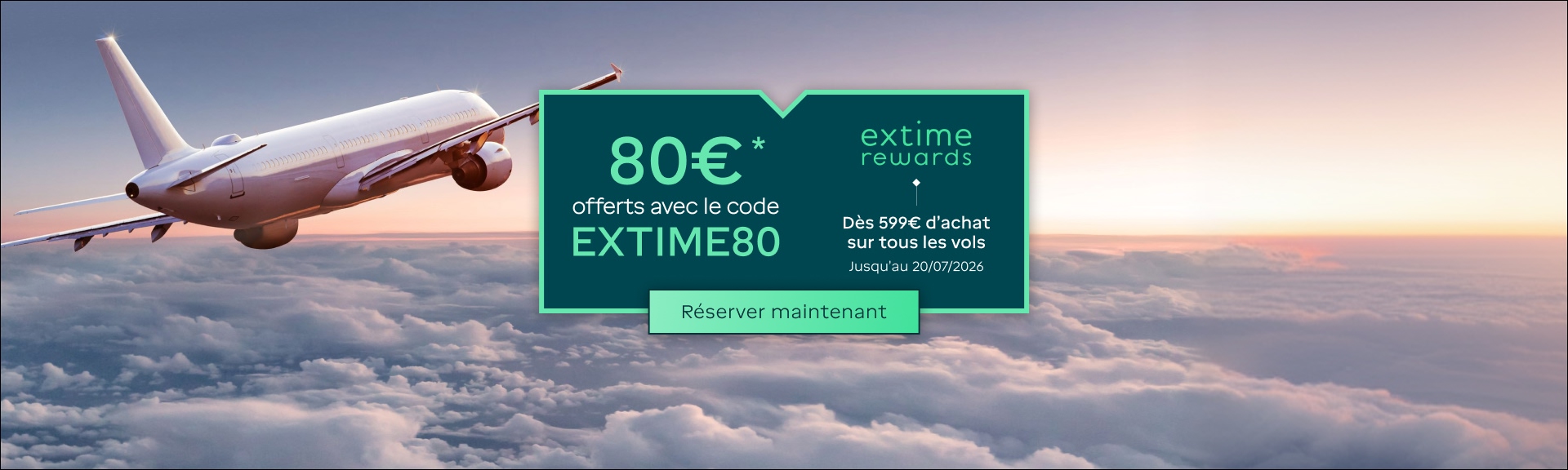 80€ offerts avec le code EXTIME80 dès 599€ d'achat sur tous les vols jusqu'au 20/07/2026
