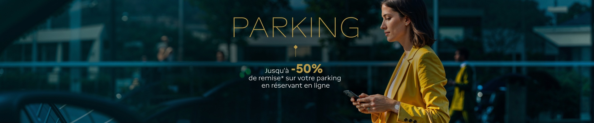 Parking, Jusqu'à -50% de remise* sur votre parking en réservant en ligne